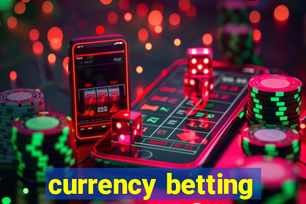 currency betting