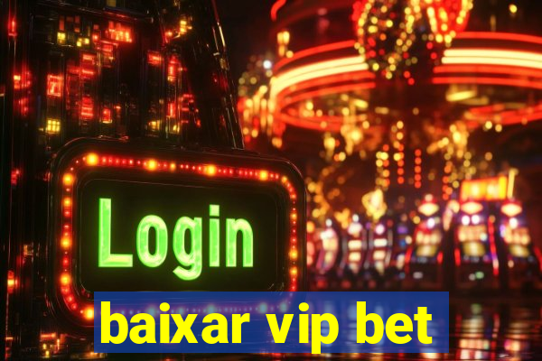 baixar vip bet