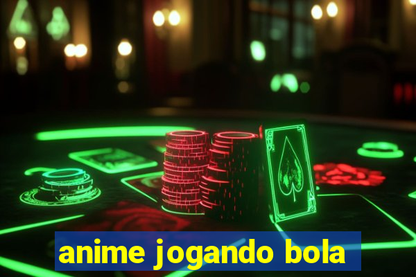 anime jogando bola