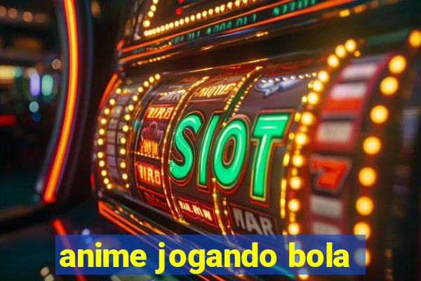 anime jogando bola