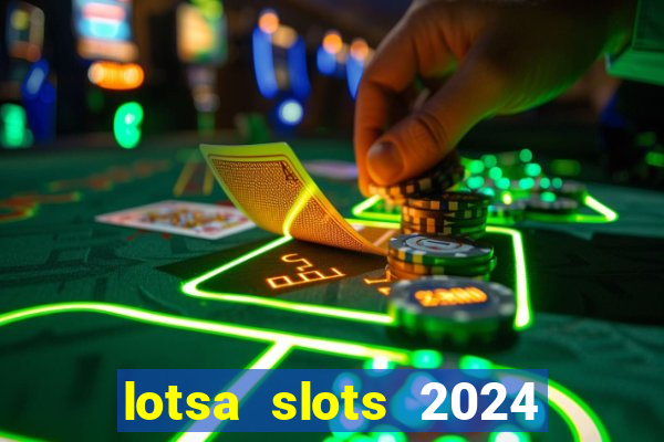 lotsa slots 2024 paga mesmo