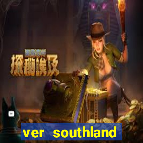 ver southland online gratis