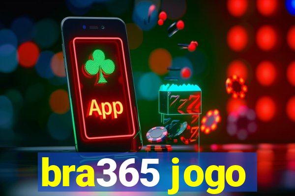 bra365 jogo