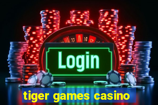 tiger games casino