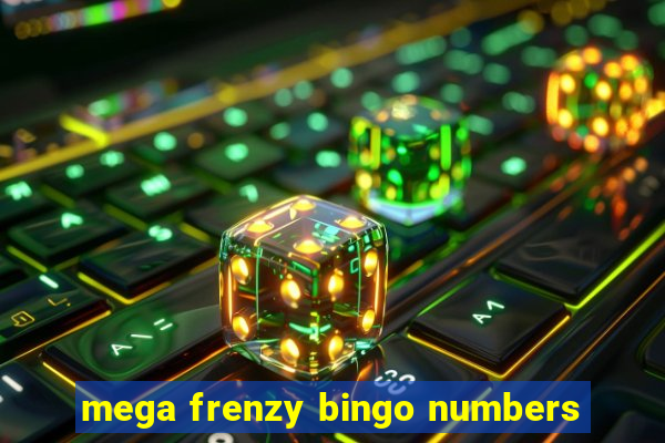 mega frenzy bingo numbers