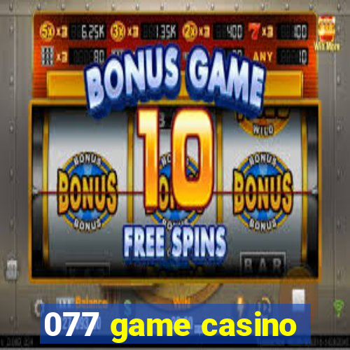 077 game casino