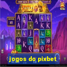 jogos do pixbet