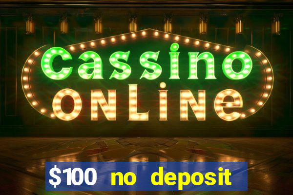 $100 no deposit casino bonus codes