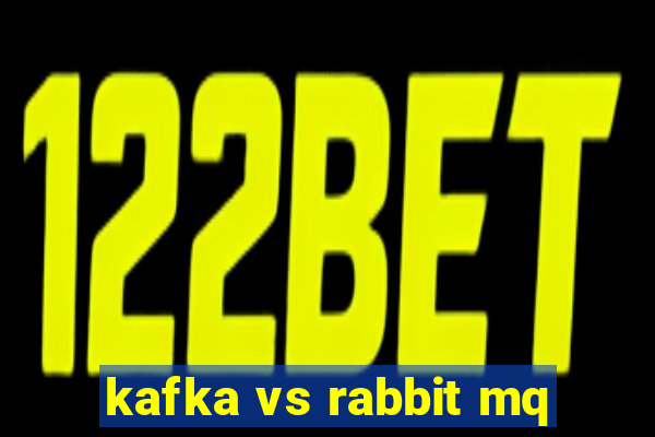 kafka vs rabbit mq