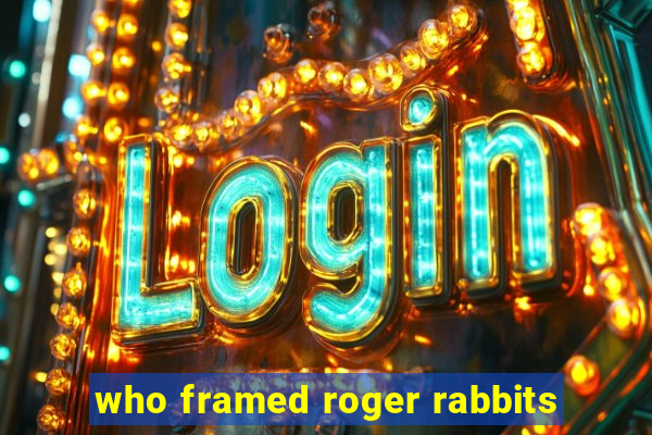 who framed roger rabbits