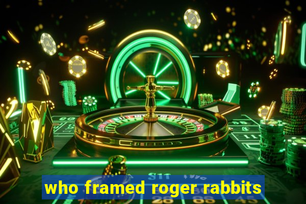 who framed roger rabbits