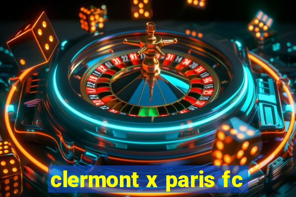 clermont x paris fc