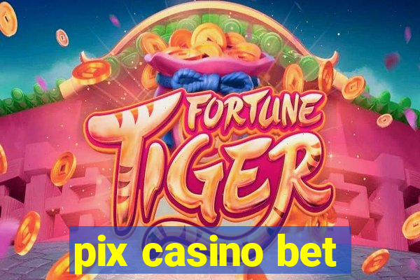 pix casino bet