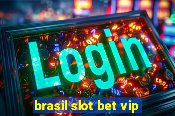 brasil slot bet vip