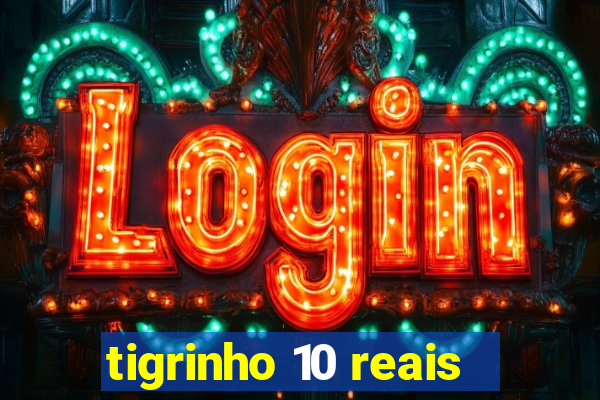 tigrinho 10 reais