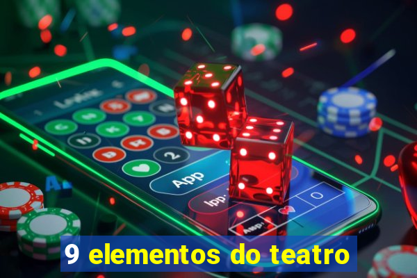 9 elementos do teatro