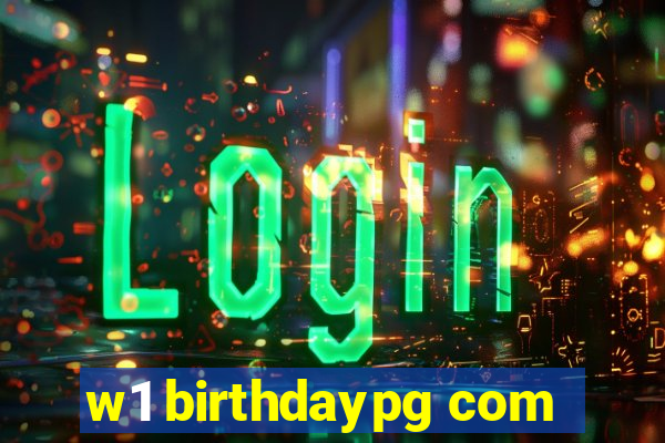 w1 birthdaypg com