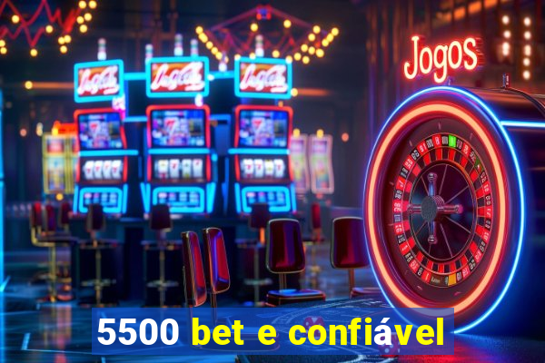 5500 bet e confiável