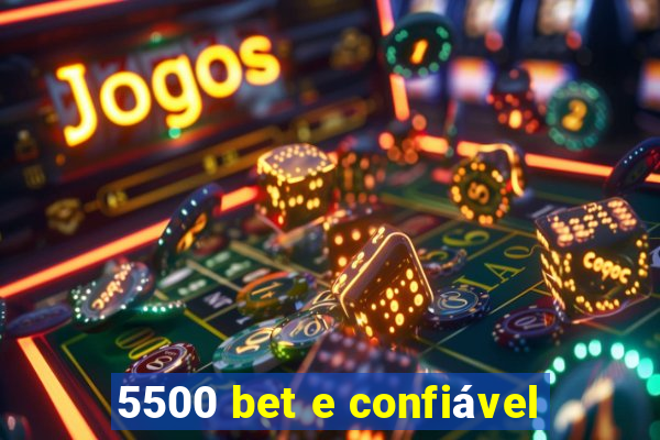 5500 bet e confiável