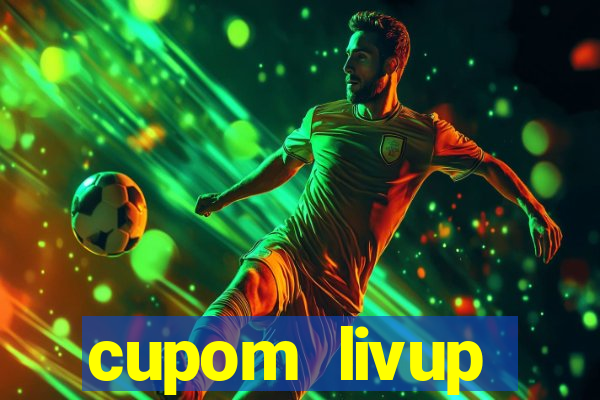 cupom livup primeira compra