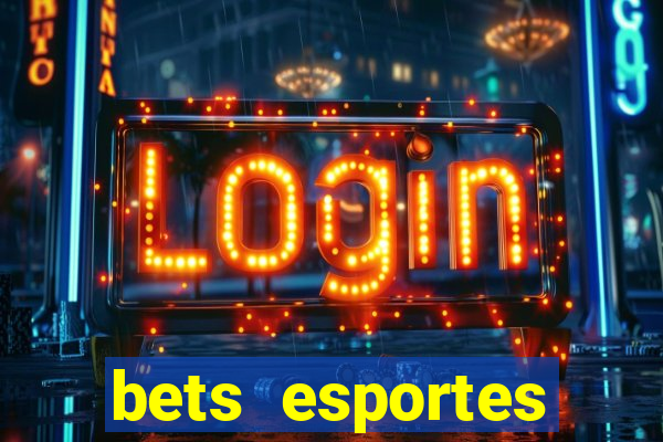 bets esportes apostas esportivas