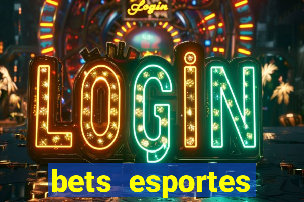 bets esportes apostas esportivas