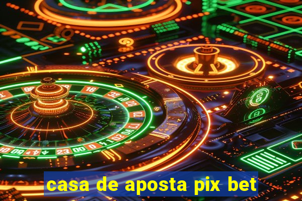 casa de aposta pix bet