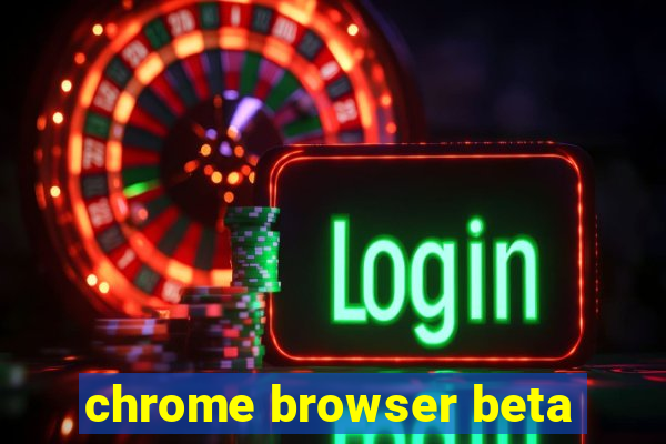 chrome browser beta