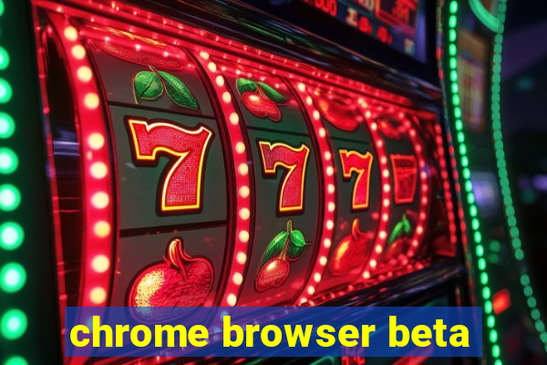 chrome browser beta