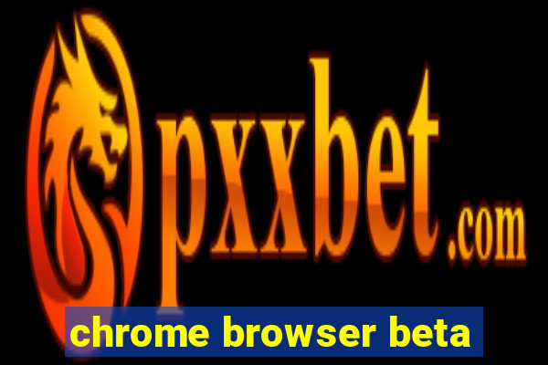 chrome browser beta