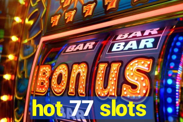 hot 77 slots