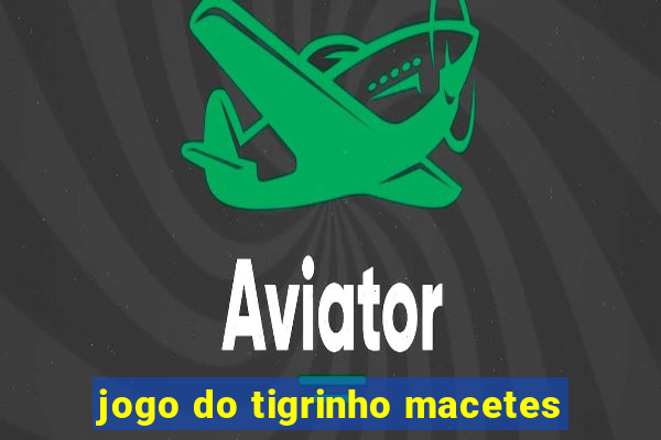 jogo do tigrinho macetes