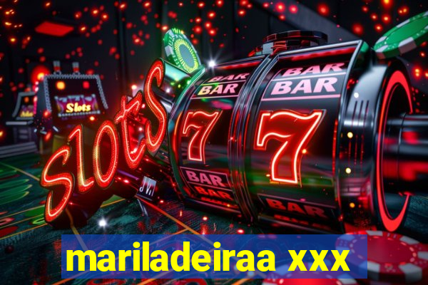 mariladeiraa xxx