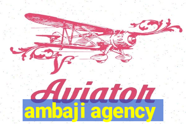 ambaji agency