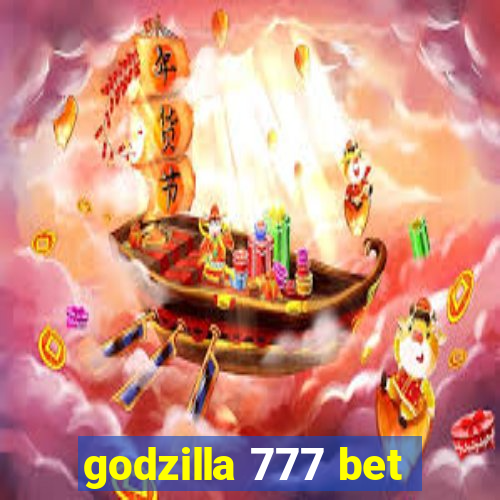 godzilla 777 bet