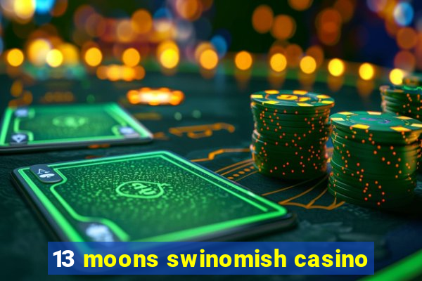 13 moons swinomish casino