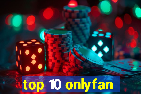 top 10 onlyfan