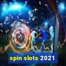 spin slots 2021