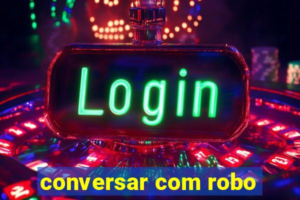 conversar com robo