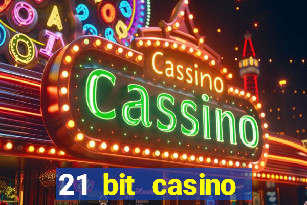 21 bit casino online betrugstest