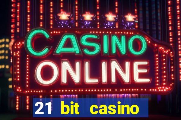 21 bit casino online betrugstest