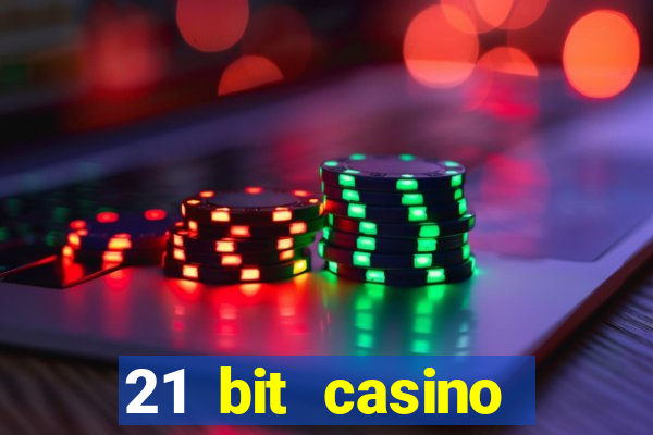 21 bit casino online betrugstest