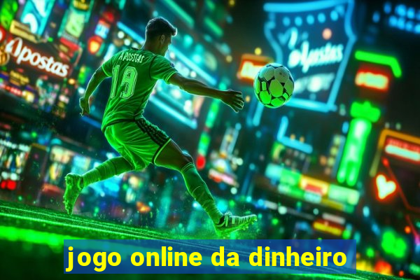 jogo online da dinheiro