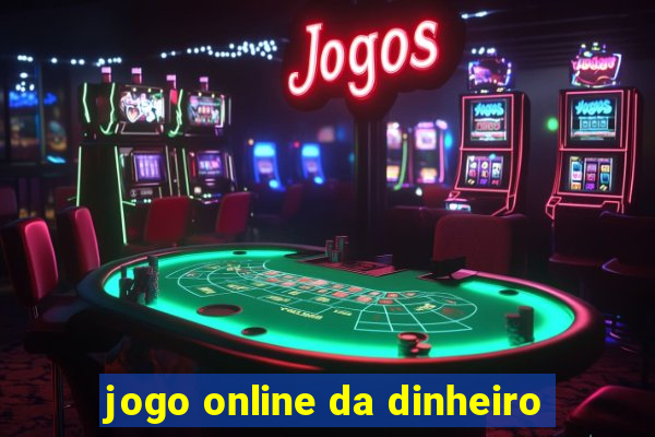 jogo online da dinheiro