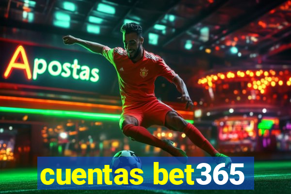 cuentas bet365