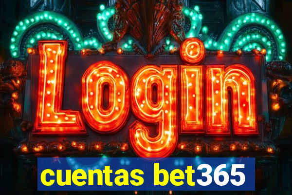 cuentas bet365