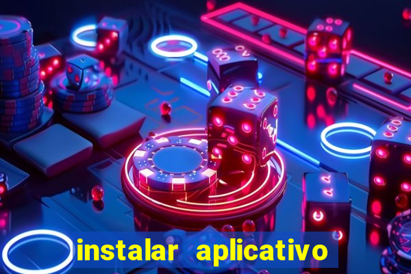 instalar aplicativo estrela bet