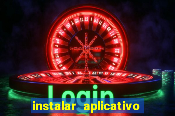 instalar aplicativo estrela bet