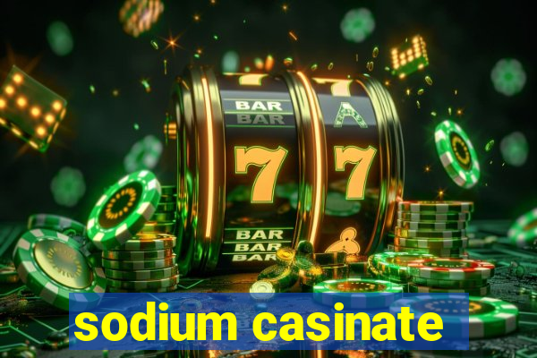 sodium casinate