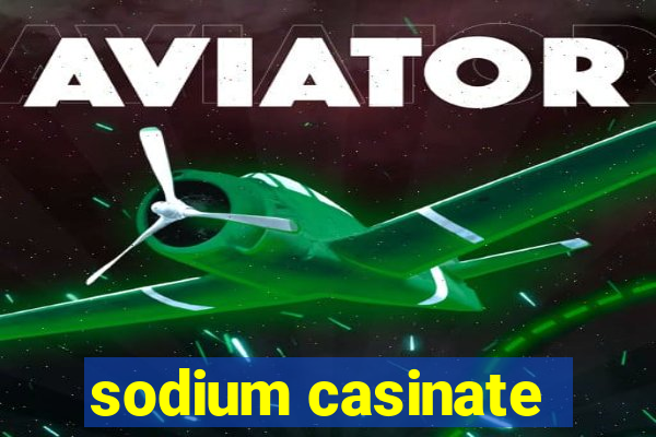 sodium casinate